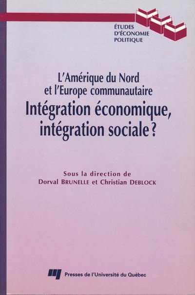 L'Amérique du Nord et l'Union européenne--intégration économique, intégration sociale?