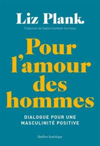 Pour l'amour des hommes : Dialogue pour une masculinité positive