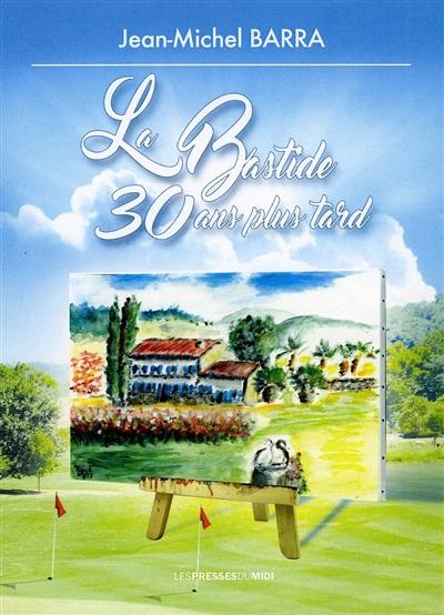 La bastide... 30 ans plus tard