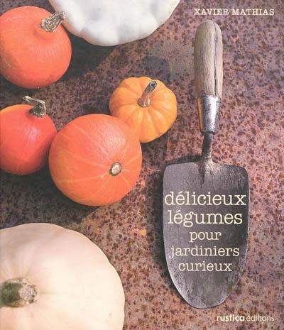 Délicieux légumes pour jardiniers curieux