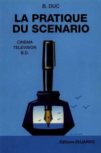 La pratique du scénario : cinéma, télévision, BD