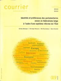 Courrier hebdomadaire, n° 2532-2533. Identités et préférences des parlementaires envers le fédéralisme belge à l'aube d'une septième réforme de l'Etat