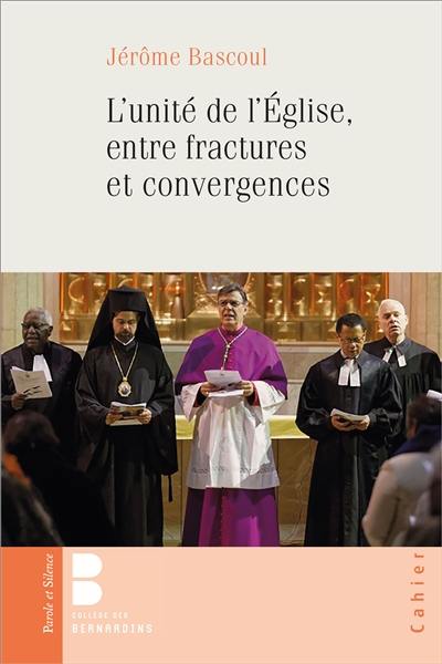 L'unité de l'Eglise, entre fractures et convergences