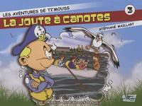 Les aventures de Ti'mouss. Vol. 3. La joute à canotes