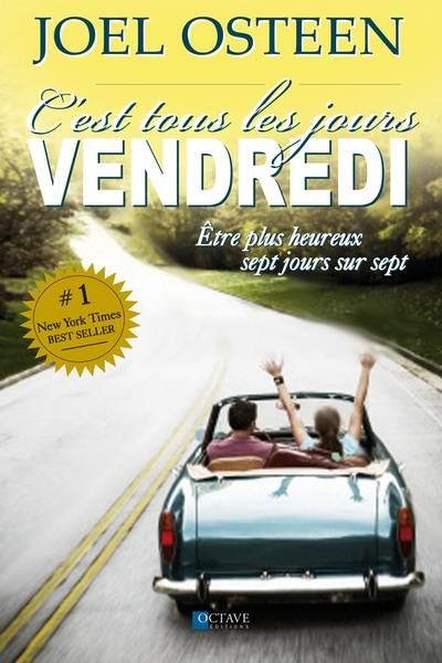 C'est tous les jours vendredi : être plus heureux sept jours sur sept