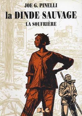 La dinde sauvage. Vol. 3. La souffrière