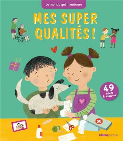 Mes super qualités ! : 49 volets à soulever