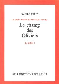 La Découverte du monde. Vol. 1. Le Champ des oliviers