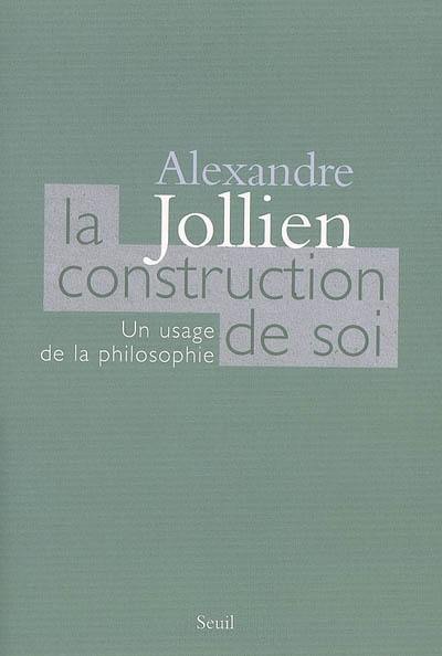 La construction de soi : un usage de la philosophie