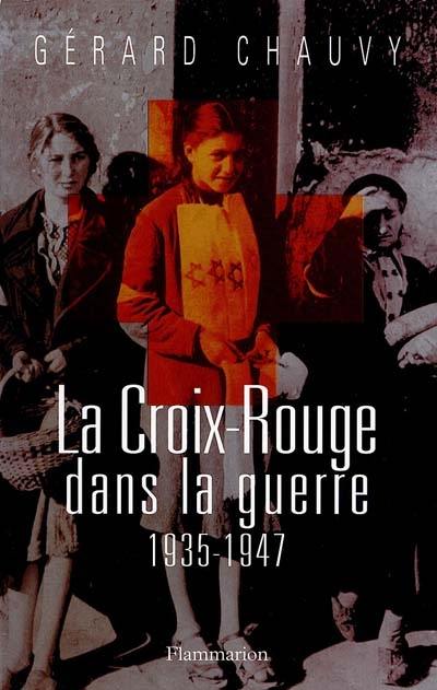 La Croix-Rouge dans la guerre : 1935-1947