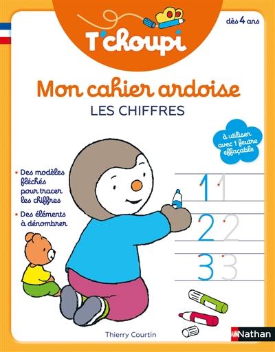 Mon cahier ardoise T'choupi : les chiffres : dès 4 ans