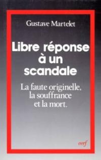 Libre réponse à un scandale : la faute originelle, la souffrance et la mort