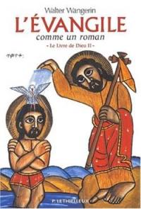 Le livre de Dieu. Vol. 2. L'Evangile comme un roman