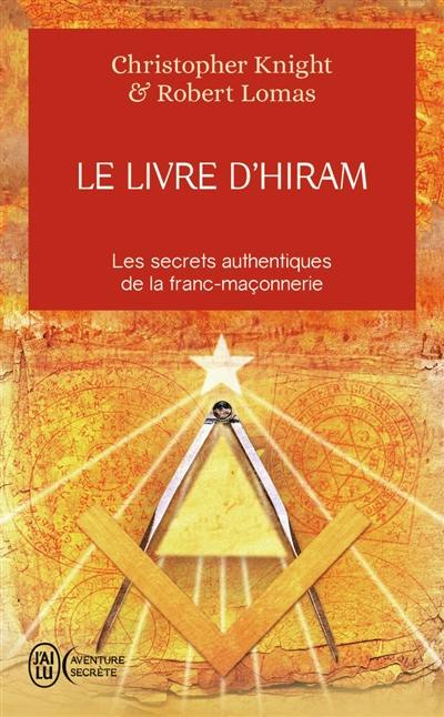 Le livre d'Hiram : la franc-maçonnerie, Vénus et la clé secrète de la vie de Jésus : les secrets authentiques de la franc-maçonnerie