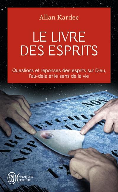 Le livre des esprits : contenant les principes de la doctrine spirite sur l'immortalité de l'âme, la nature des esprits et leurs rapports avec les hommes, les lois morales, la vie présente, la vie future et l'avenir de l'humanité : selon l'enseignement donné par les esprits supérieurs à l'aide de divers médiums