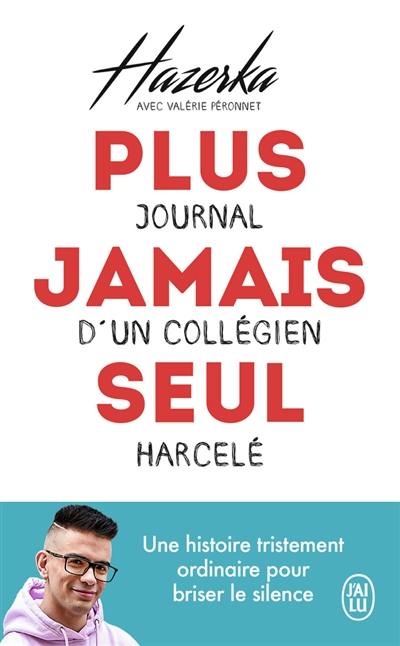 Plus jamais seul : journal d'un collégien harcelé