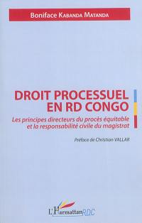 Droit processuel en RD Congo : les principes directeurs du procès équitable et la responsabilité civile du magistrat