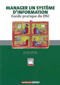 Manager un système d'information : guide pratique du DSI