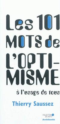 Les 101 mots de l'optimisme à l'usage de tous