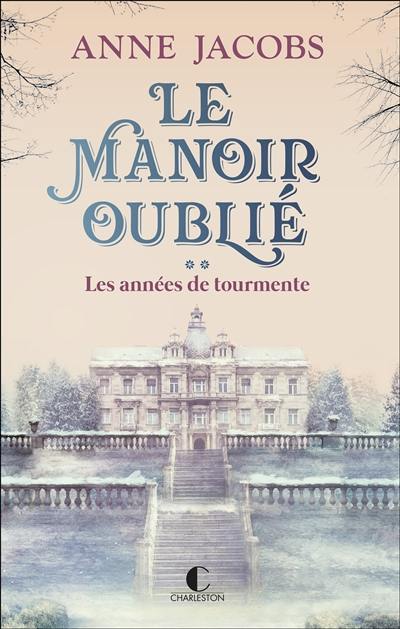 Le manoir oublié. Vol. 2. Les années de tourmente