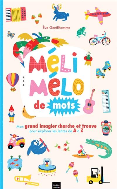 Méli-mélo de mots : mon grand imagier cherche et trouve pour explorer les lettres de A à Z