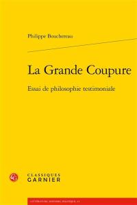 La grande coupure : essai de philosophie testimoniale