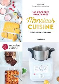 Monsieur Cuisine : 100 recettes inratables pour tous les jours