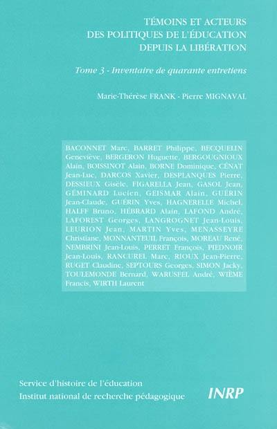 Témoins et acteurs des politiques de l'éducation depuis la Libération. Vol. 3. Inventaire de quarante entretiens