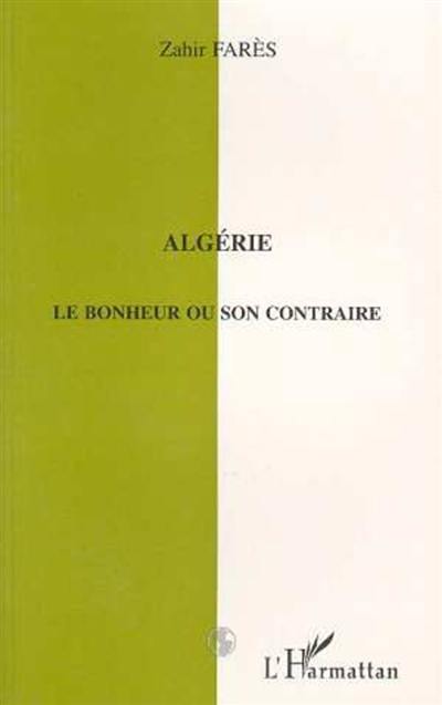 Algérie, le bonheur ou son contraire