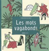 Les mots vagabonds : ces mots français venus d'ailleurs