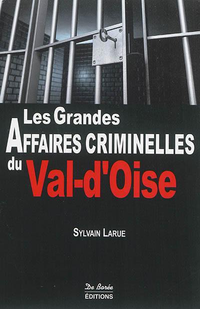 Les grandes affaires criminelles du Val-d'Oise