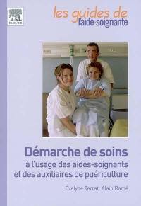 Démarche de soins à l'usage des aides-soignants et des auxiliaires de puériculture