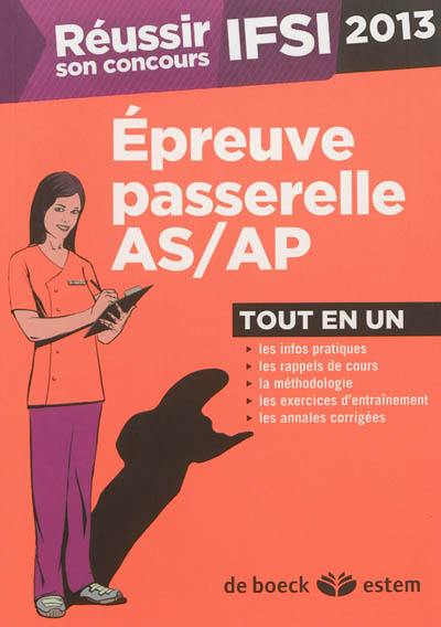 Réussir son concours infirmier : épreuve passerelle AS-AP : tout en un, 2013