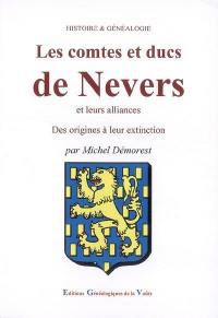 Les comtes et ducs de Nevers et leurs alliances : des origines à leur extinction