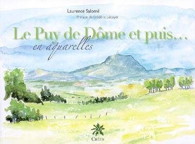 Le puy de Dôme et puis... : en aquarelles