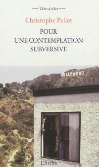 Pour une contemplation subversive. Notes pour un cinéma contemplatif et subversif