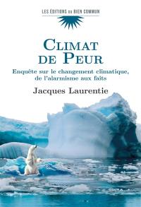 Climat de peur : enquête sur le changement climatique, de l'alarmisme aux faits