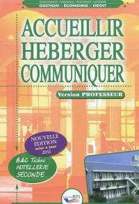 Accueillir, héberger, communiquer : bac techno hôtellerie, seconde