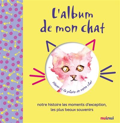 L'album de mon chat : notre histoire, nos plus beaux moments, l'agenda d'une vie ensemble