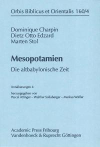 Mesopotamien : Annäherungen. Vol. 4. Die altbabylonische Zeit