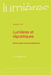 Lumières, n° 27-28. Lumières et républiques : entre crises et renouvellement