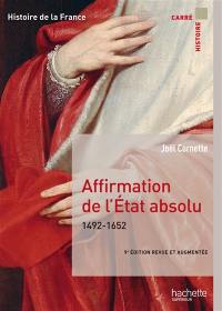 Histoire de la France. Affirmation de l'Etat absolu : 1492-1652