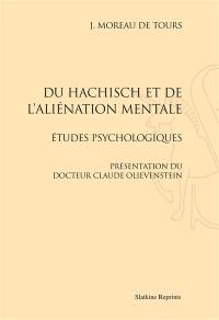 Du hachisch et de l'aliénation mentale : études psychologiques