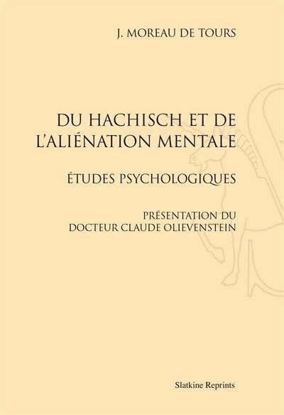 Du hachisch et de l'aliénation mentale : études psychologiques