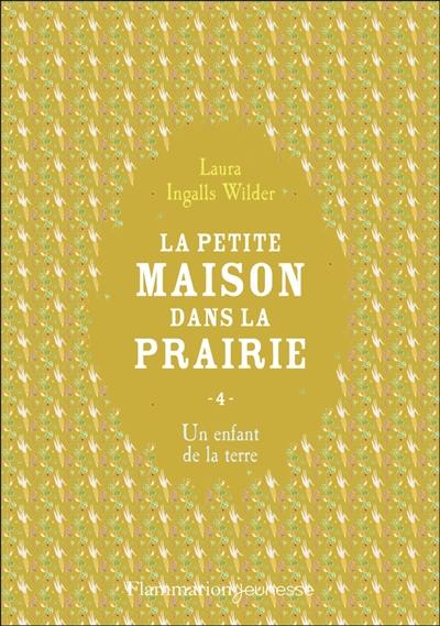 La petite maison dans la prairie. Vol. 4. Un enfant de la terre