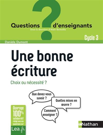 Une bonne écriture : choix ou nécessité ? : cycle 3