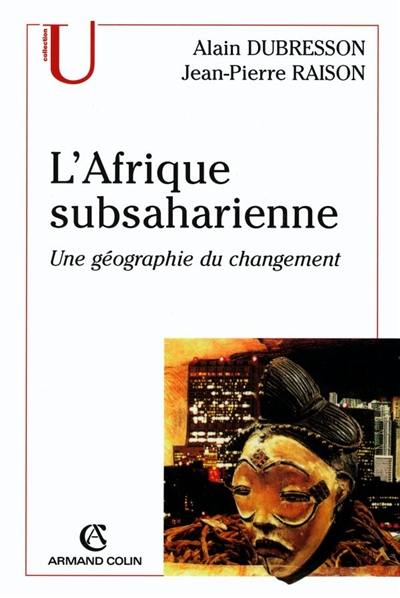 L'Afrique subsaharienne : une géographie du changement