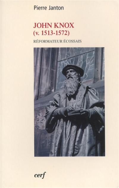 John Knox, réformateur écossais : v. 1513-1572