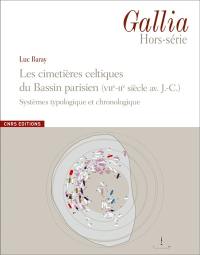 Gallia : hors-série. Les cimetières celtiques du Bassin parisien : VIIe-IIe siècle av. J.-C. : systèmes typologique et chronologique