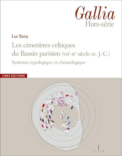 Gallia : hors-série. Les cimetières celtiques du Bassin parisien : VIIe-IIe siècle av. J.-C. : systèmes typologique et chronologique